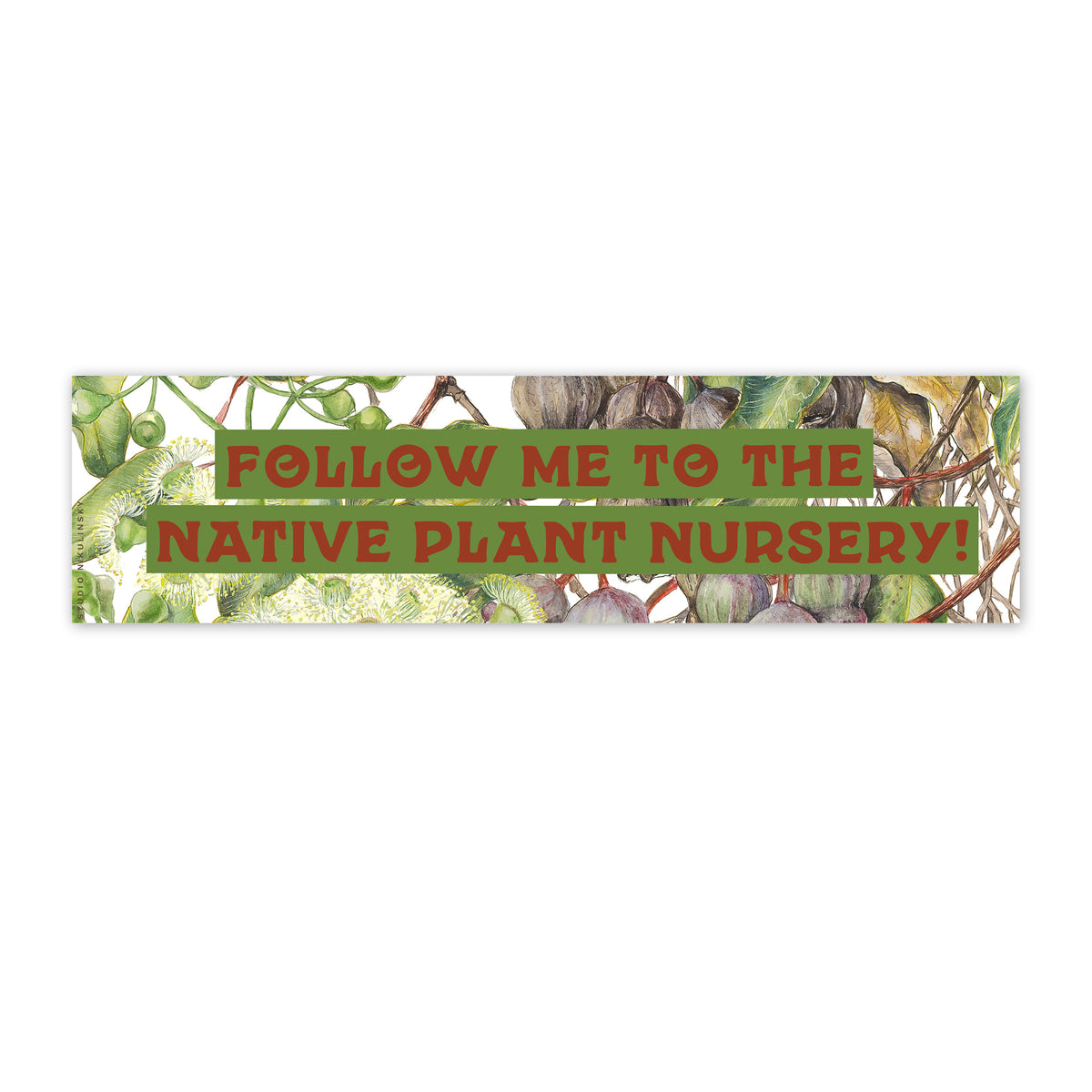 Follow me to the native plant nursery! Bumper Sticker