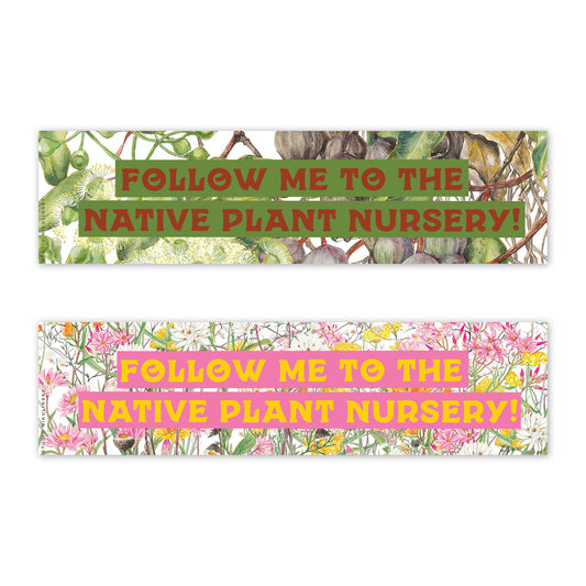 Bumper Sticker: Follow me to the native plant nursery!